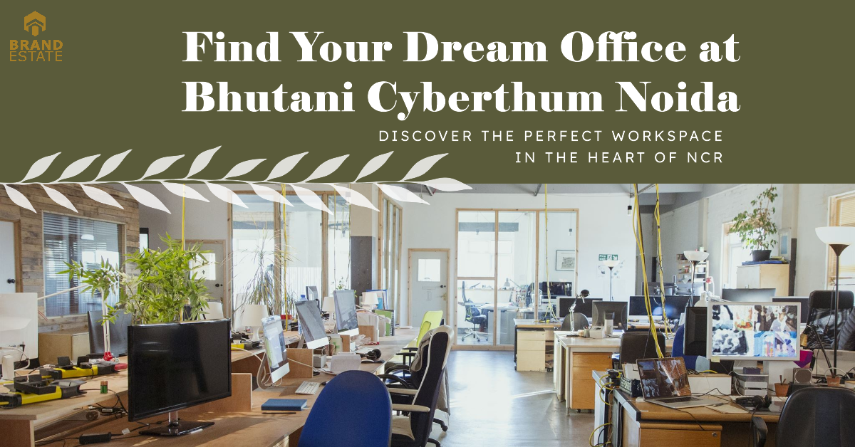 Bhutani Cyberthum Noida The Perfect Place to Find Your Dream Office in the NCR_brandestate.in