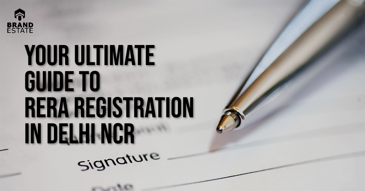 The RERA Registration Process In Delhi NCR | Brand Estate